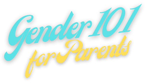 Gender 101 for Parents
