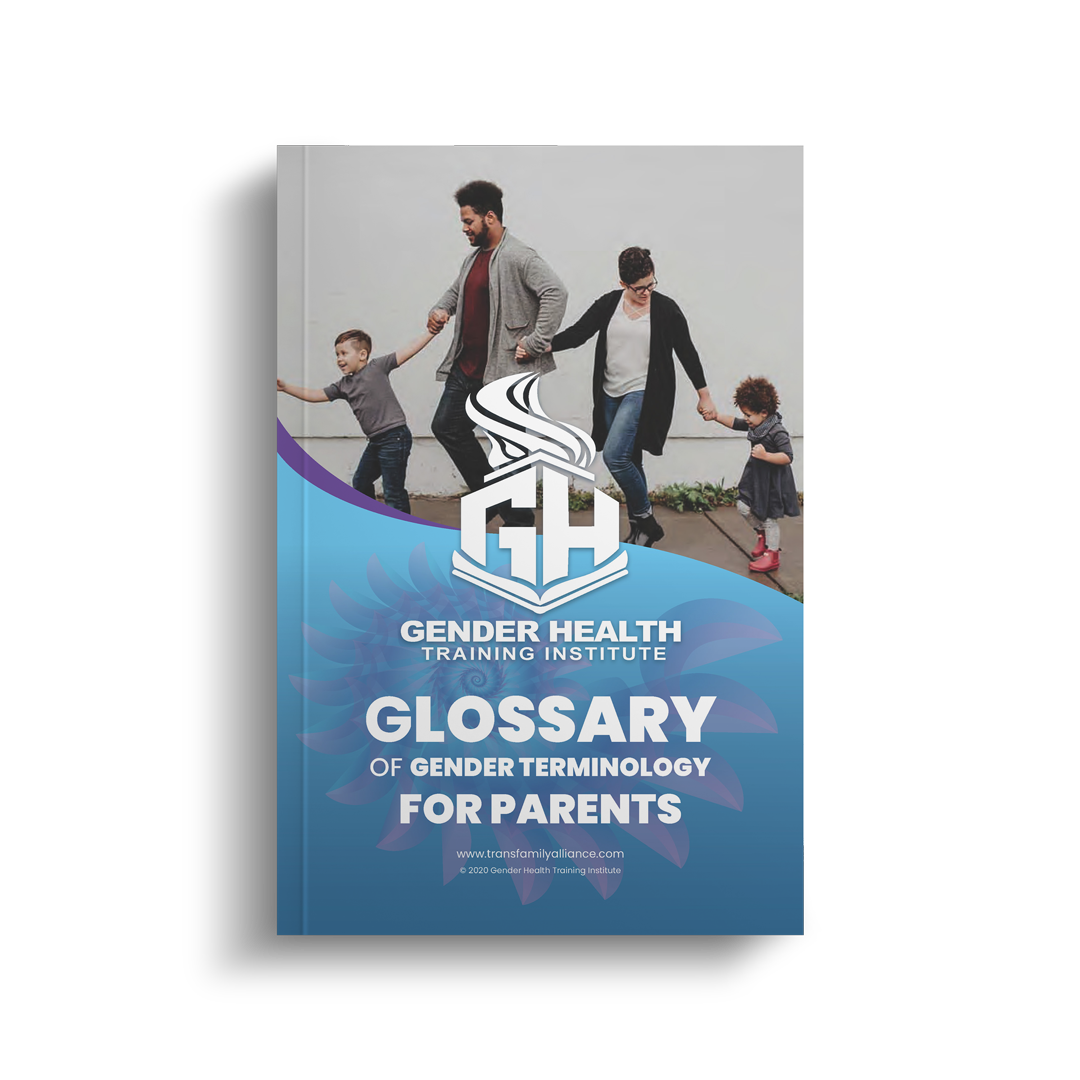 Glossary of Gender Terminology for Parents Glossary of Gender Terminology for Parents