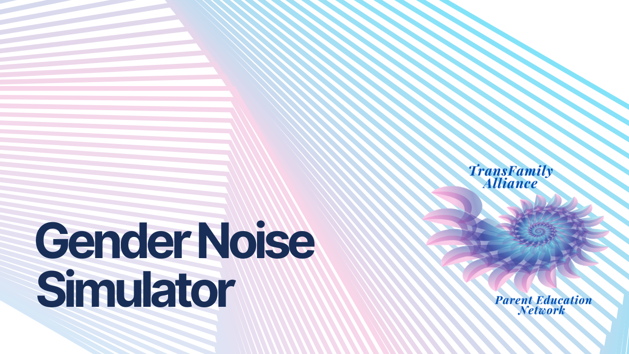 A linear abstract geometric design showcasing the TransFamily Alliance logo and text reading "Gender Noise Simulator", indicating that clicking through will help parents find the answer to their question, Is my kid trans?